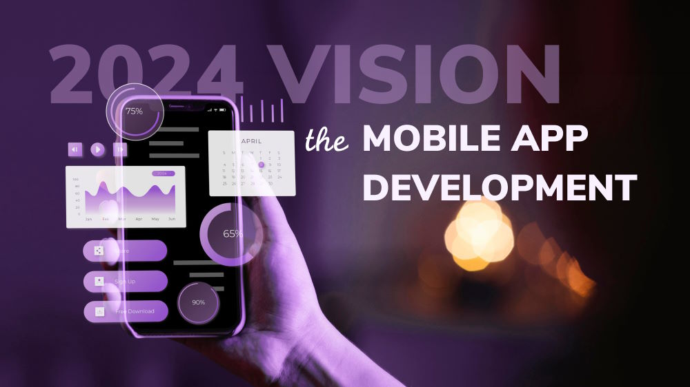 The Future of Mobile Application Development: Trends to Watch in 2024